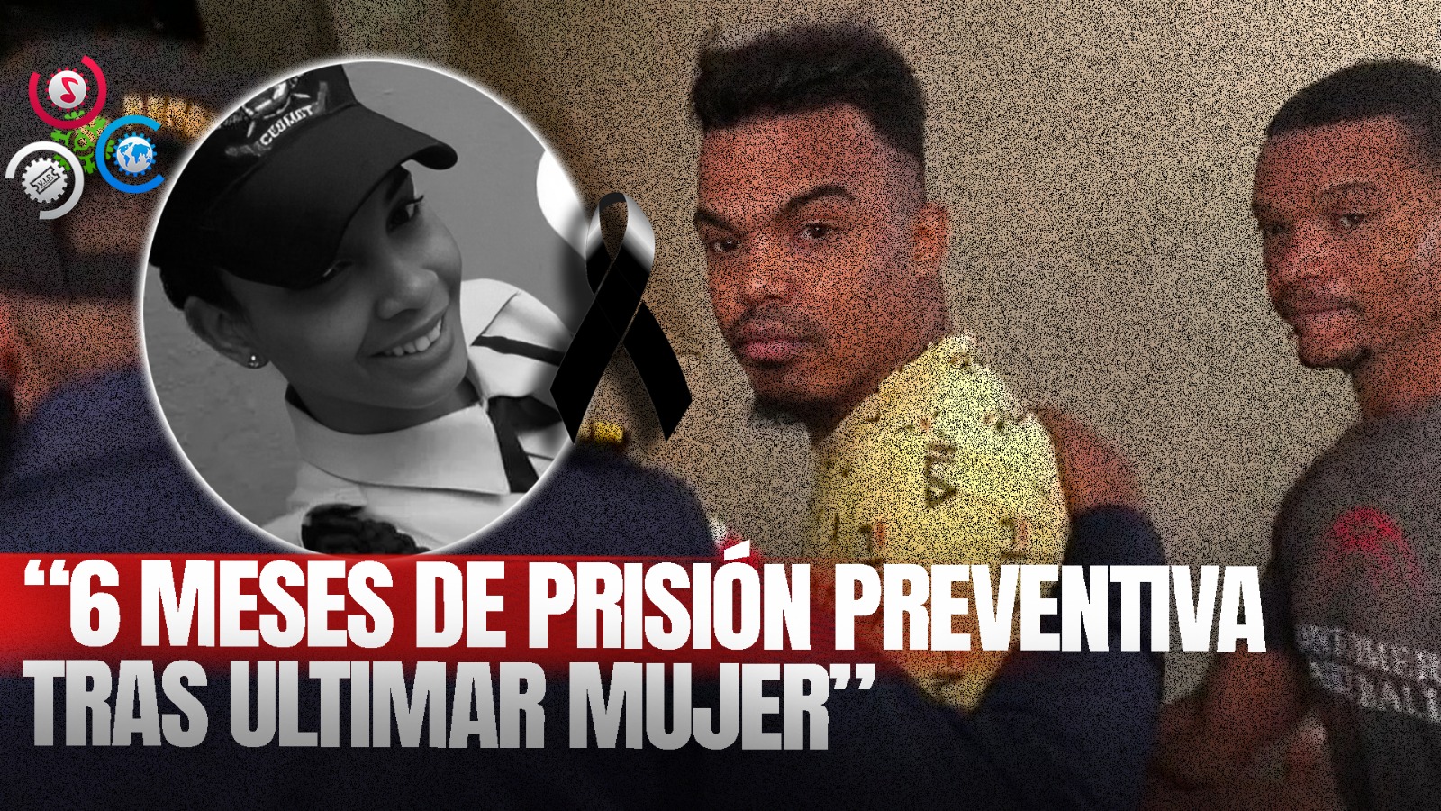 Seis Meses De Prisión Preventiva A Asesino De Mujer En Villas Agrícolas