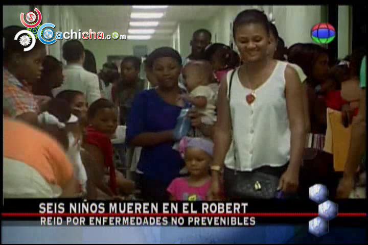 Seis Muertes Más De Niños En El Robert Reid Cabral