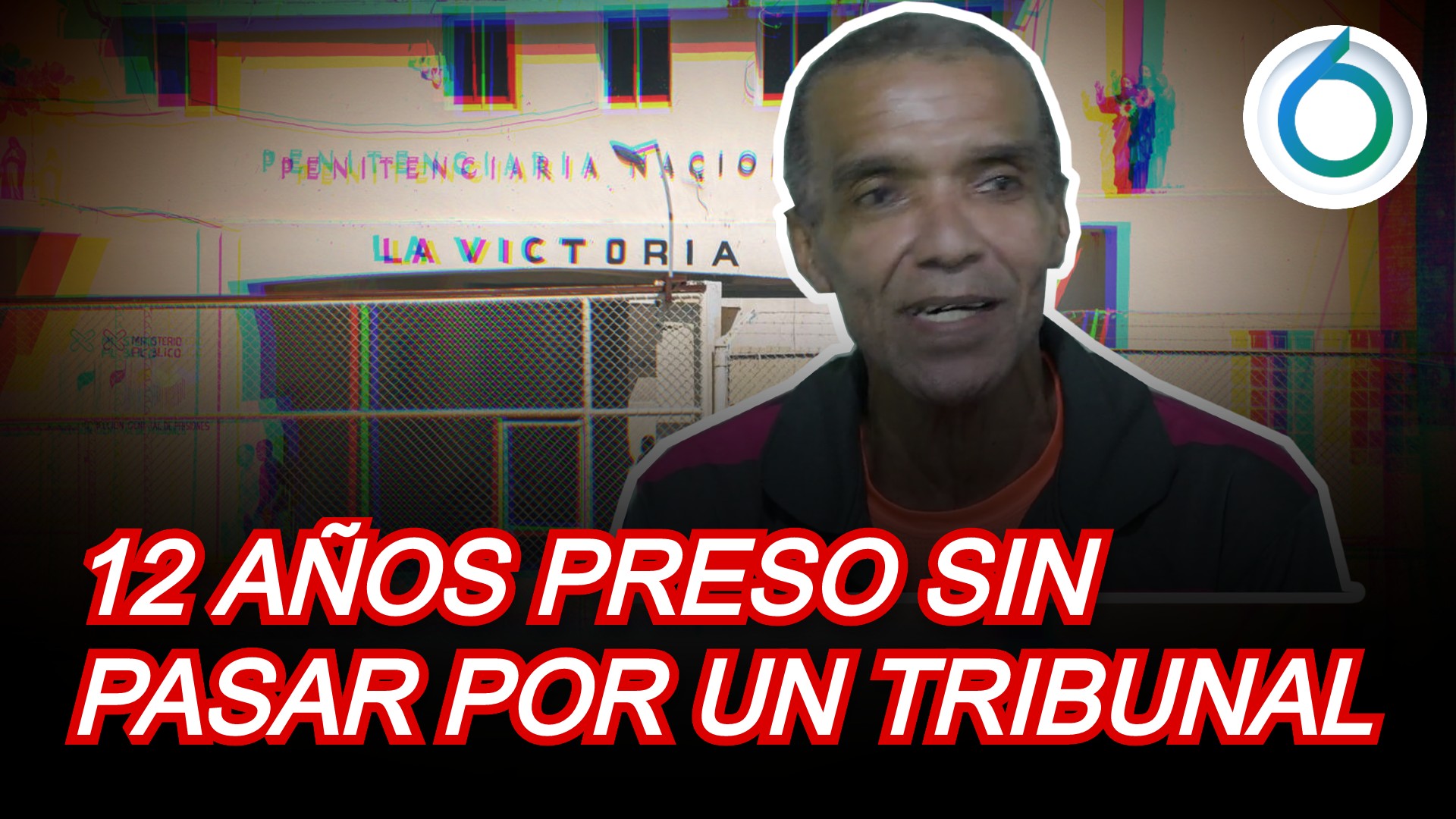 Hombre Pasó 12 Años Preso En La Victoria Sin Pasar Por Un Tribunal | 6to Sentido