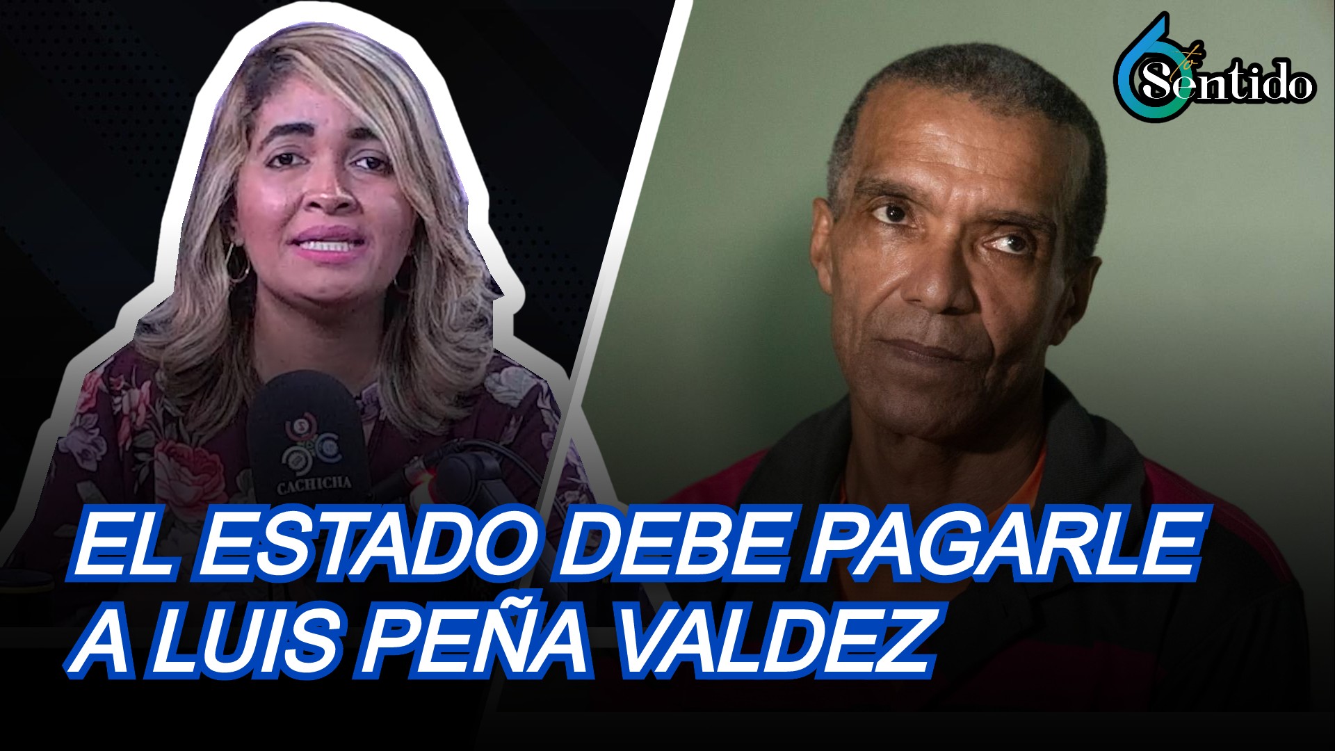 El Estado Debe Pagarle A Luis Peña Valdez | 6to Sentido