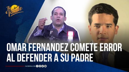 Omar Fernández Comete Error Al Defender A Su Padre, Asegura Emilio López | Tu Tarde