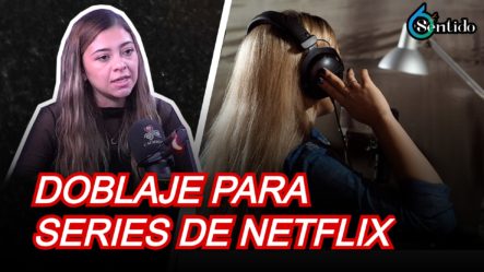 Valeria Berón Cuenta Como Ha Hecho Doblaje Para Series De Netflix | 6to Sentido