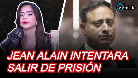 Jean Alain Intentará Salir De Prisión | 6to Sentido