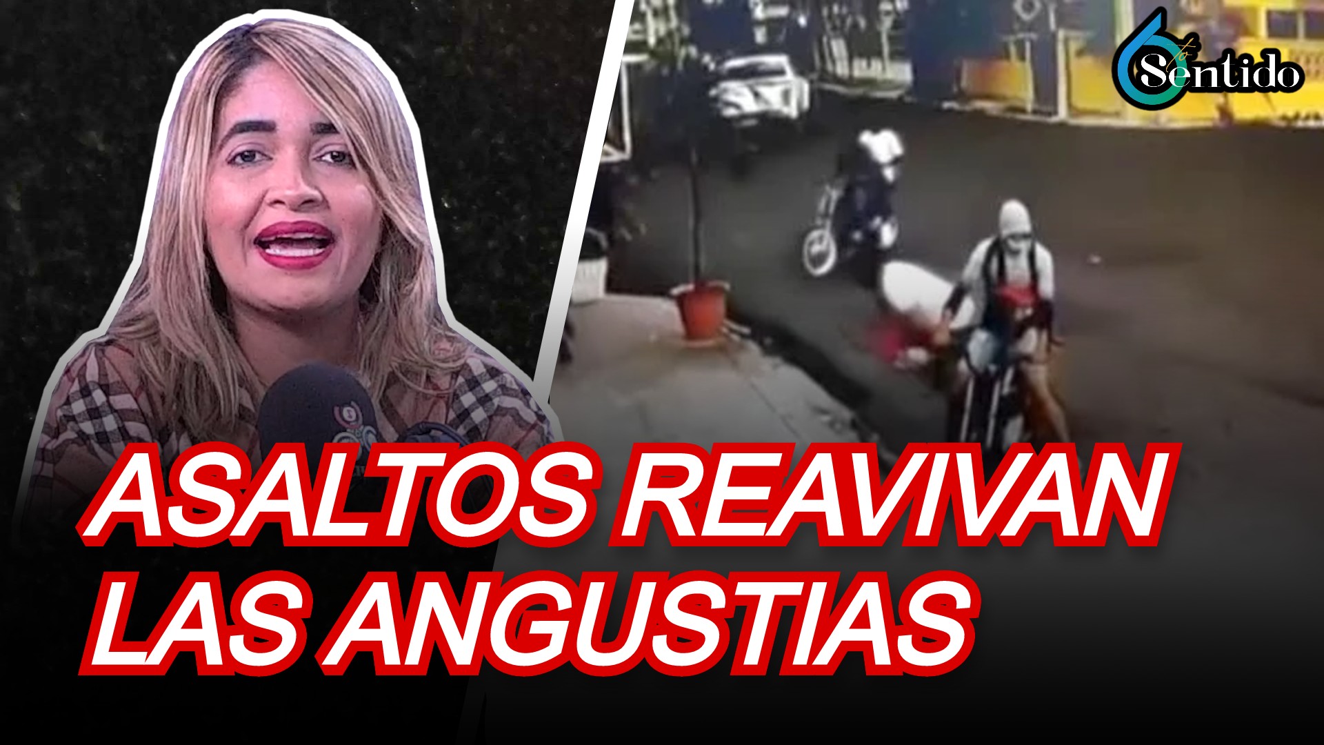 Asaltos Reavivan Las Angustias En Sectores Del DN | 6to Sentido