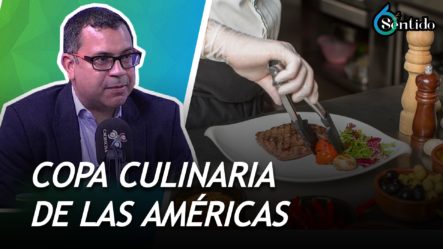 Copa Culinaria De Las Américas En Santo Domingo | 6to Sentido