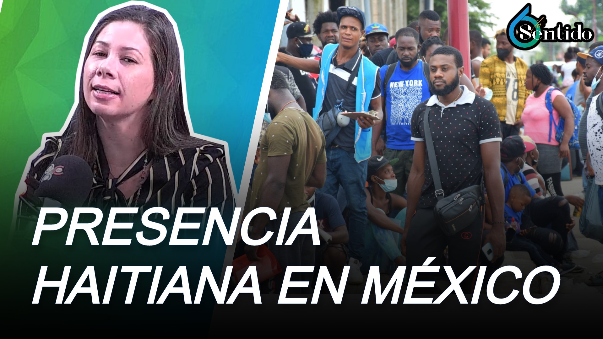 Una Mirada A La Reciente Presencia Haitiana En México | 6to Sentido