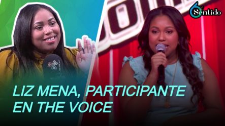 Entrevista A Liz Mena, Participante En The Voice Dominicana 2021 | 6to Sentido