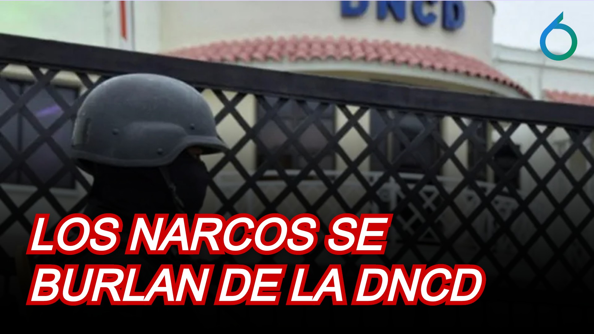 Los Narcos Se Burlan De La DNCD | 6to Sentido