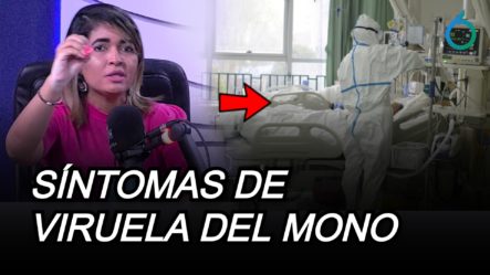 Investigan A Un Chino En El Ramón De Lara Con Síntomas De Viruela Del Mono | 6to Sentido