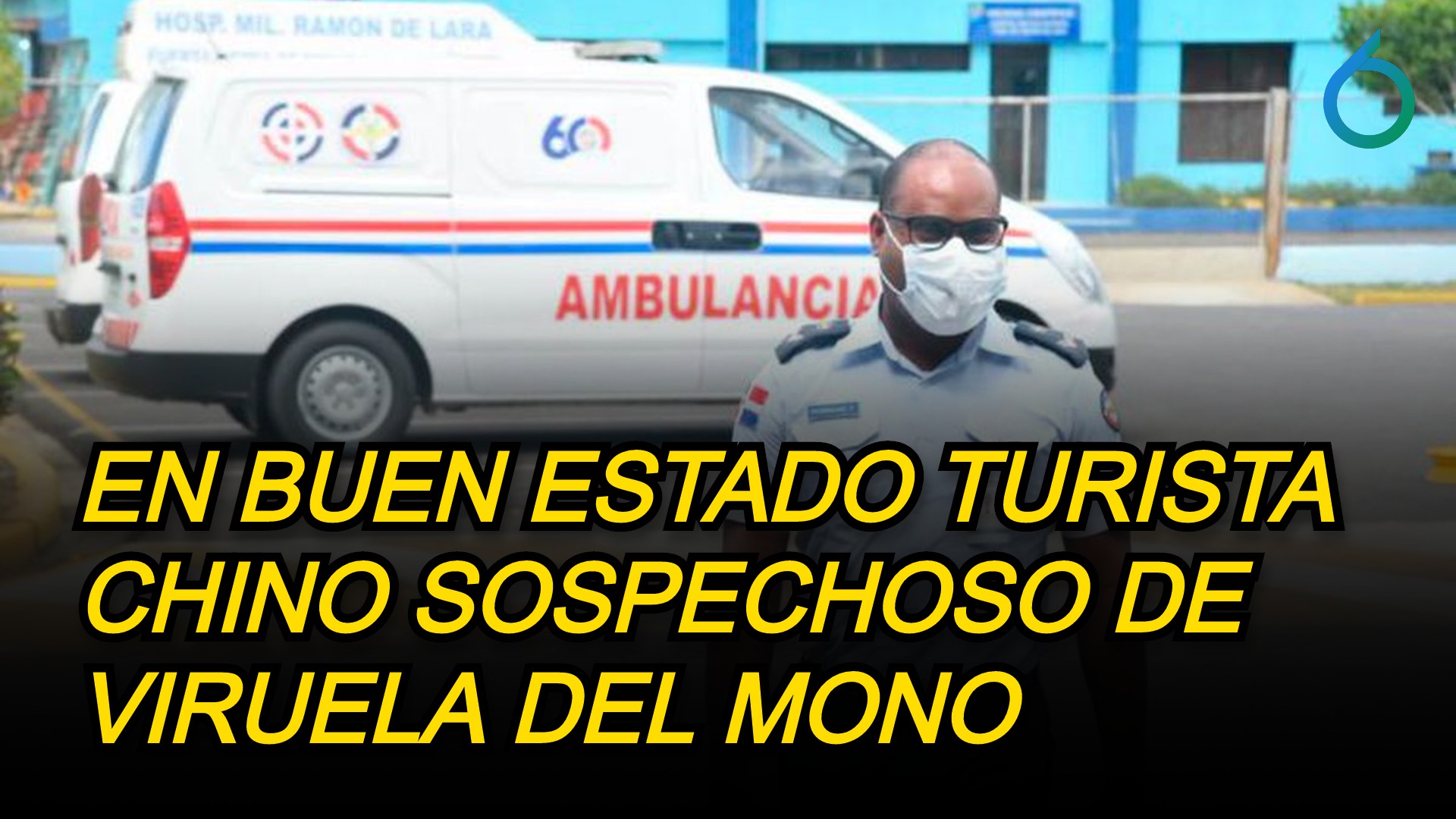 Está En Buen Estado Turista Chino Sospechoso De Viruela Del Mono | 6to Sentido