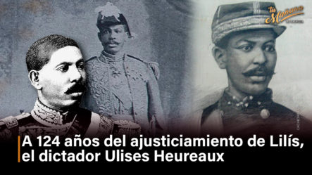 A 123 Años Del Ajusticiamiento De Lilís, El Dictador Ulises Heureaux