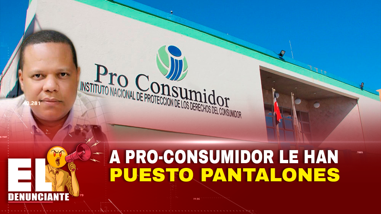 A Pro-Consumidor Le Han Puesto Pantalones – El Denunciante By Cachicha