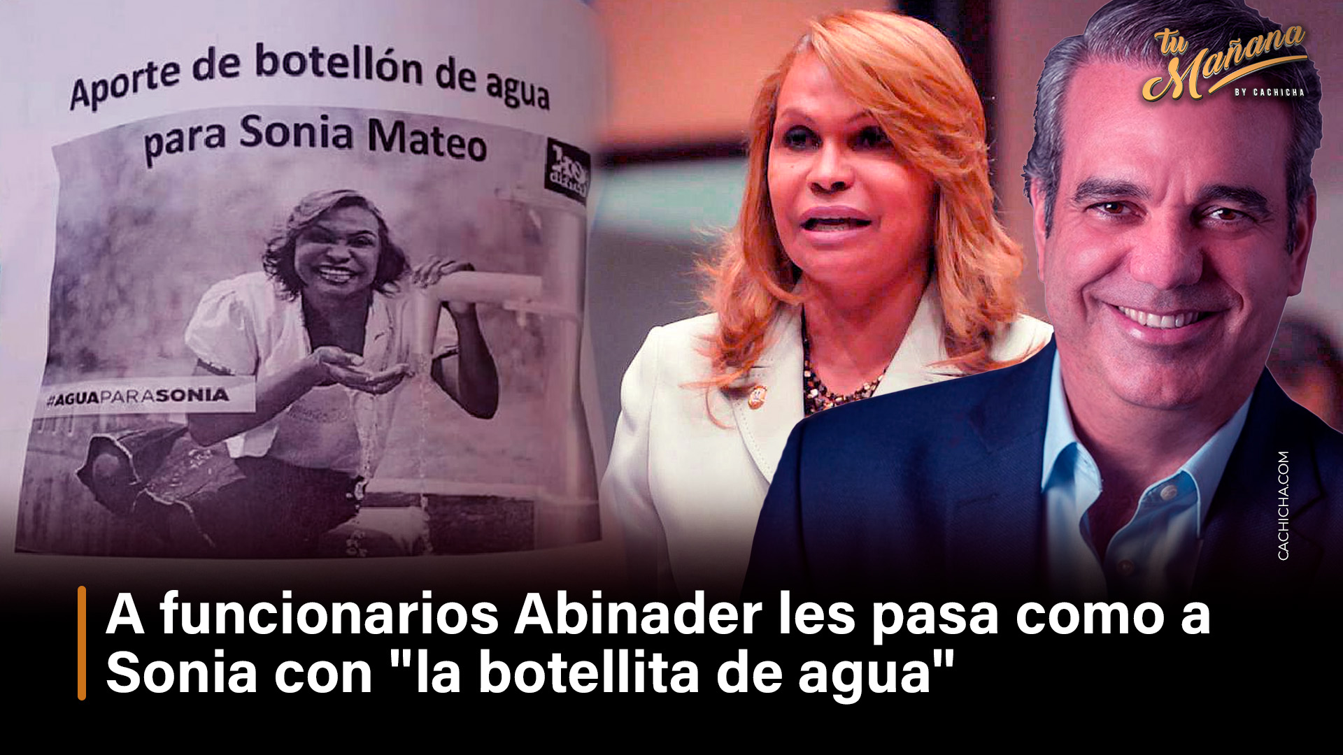 A Funcionarios Abinader Les Pasa Como A Sonia Con “la Botellita De Agua”