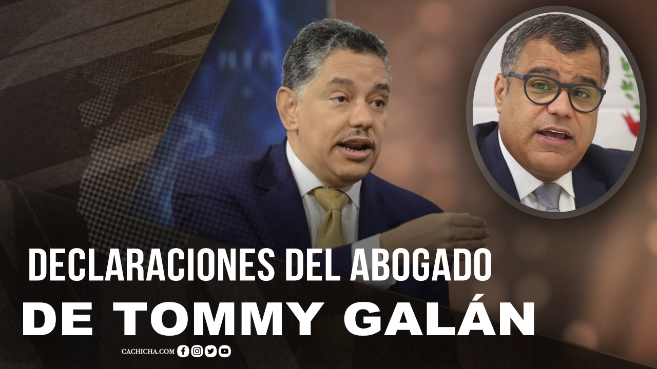 Declaraciones Del Abogado De Tommy Galán – Caso Odebrecht