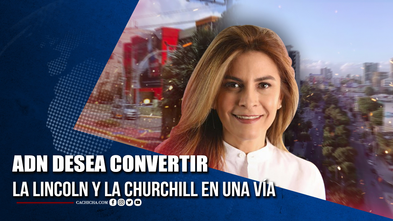 ADN Desea Convertir La Lincoln Y La Churchill En Una Vía | Tu Tarde