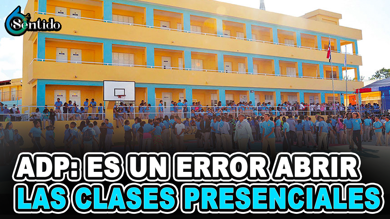 ADP- Es Un Error Abrir Las Clases Presenciales | 6to Sentido