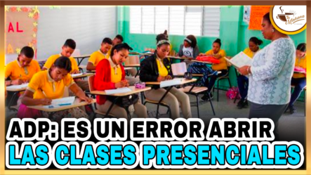 ADP- Es Un Error Abrir Las Clases Presenciales | Tu Mañana By Cachicha
