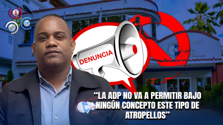 ADP Denuncia Presunta Agresión Física De Director Distrital En Laguna Salada