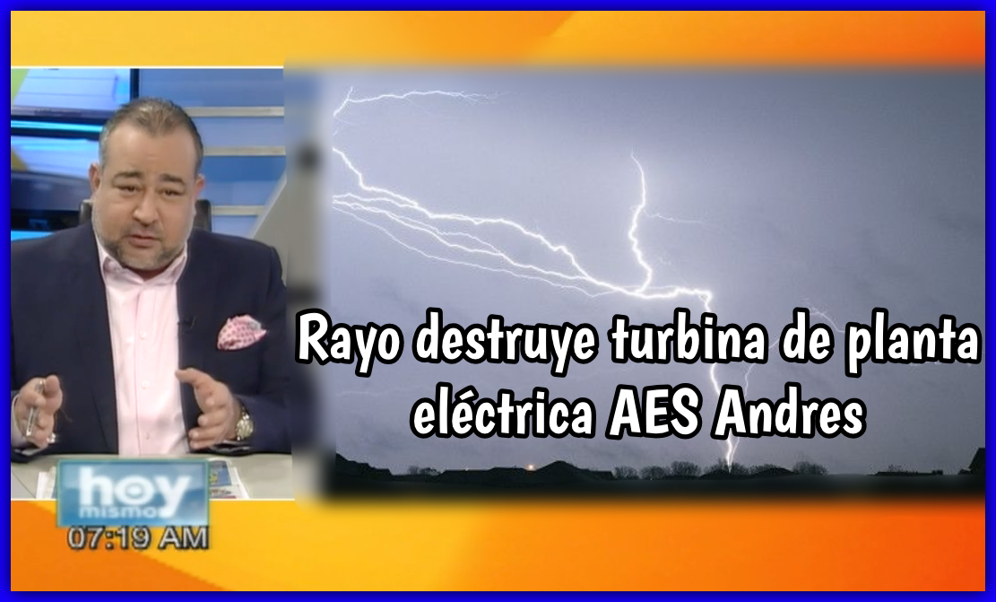 Cae Un Rayo En Planta Eléctrica Y Todo El Sector Se Está Viendo Afectado Comentan En Hoy Mismo