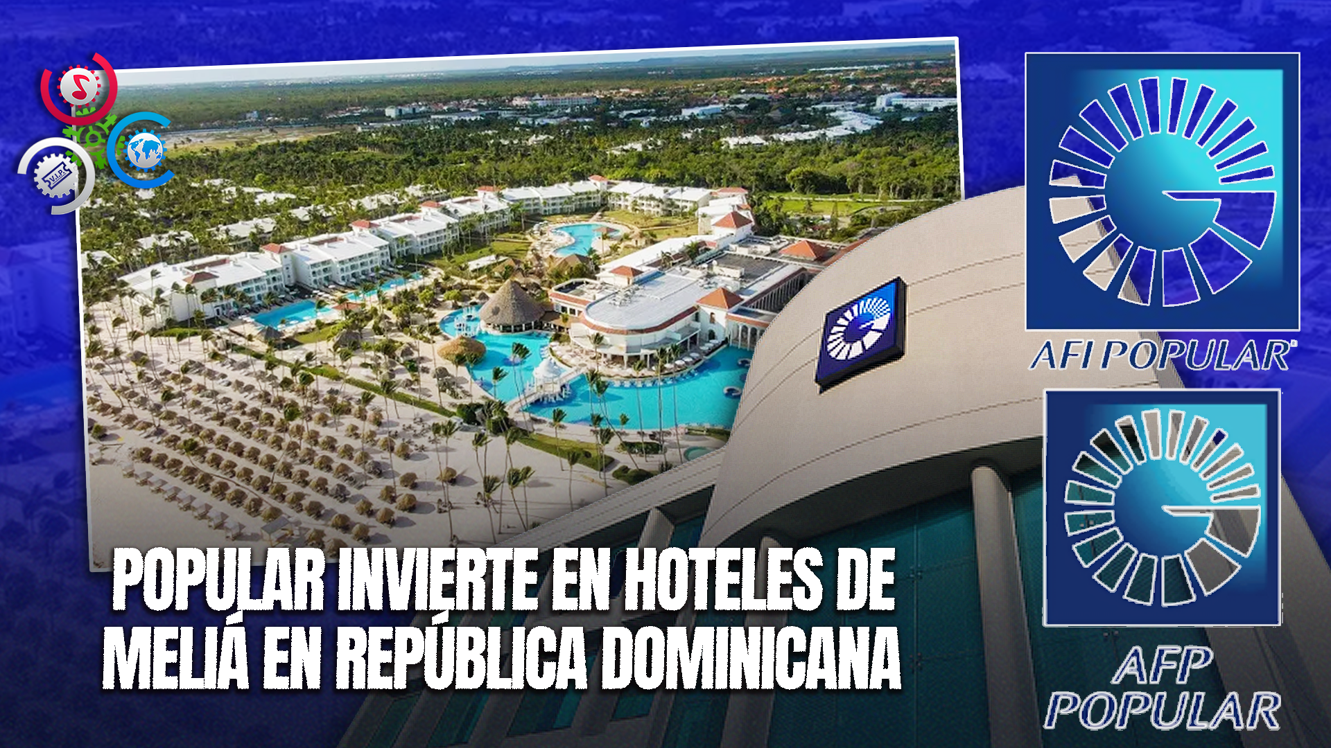 Grupo Popular Inicia Inversión Estratégica En Hoteles Meliá En Punta Cana