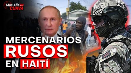Identifican La Presencia De mercenarios Rusos En Haití | El Temor Invade Las Bandas