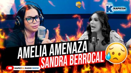 Amelia Responde Nuevamente A Sandra Berrocal