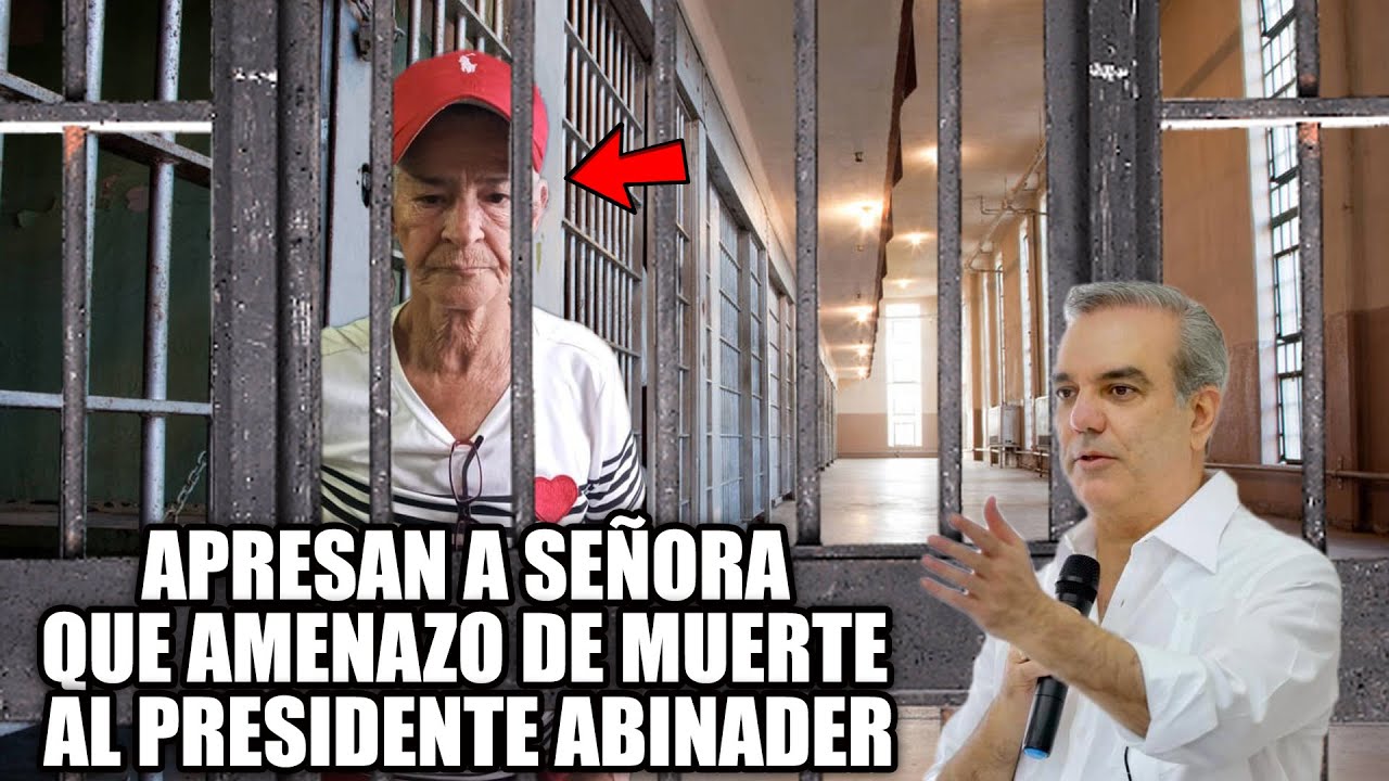 Apresan A Señora Que Amenazó De Muerte A Luis Abinader; Dice No Arrepentirse