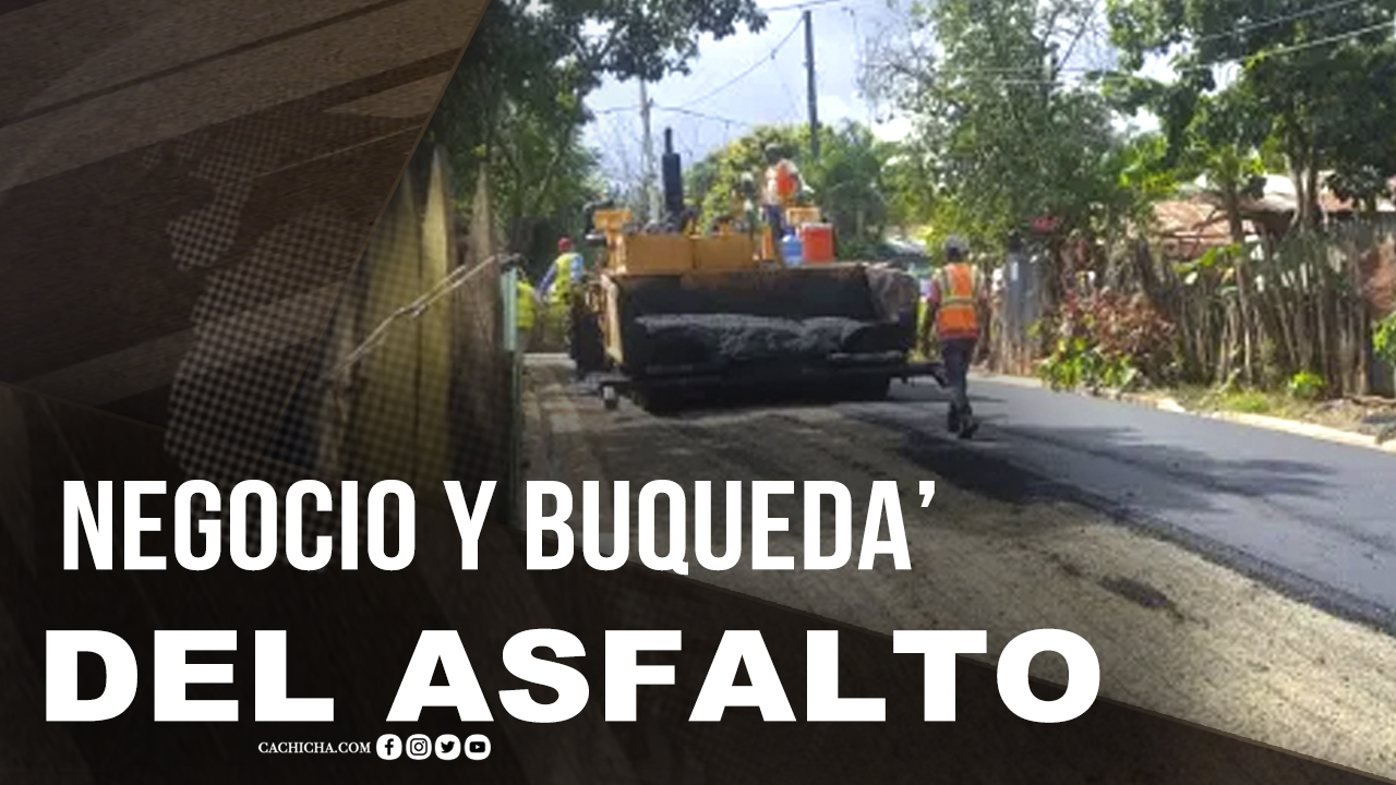 El Negocio Y La Buqueda’ Con El Asfalto