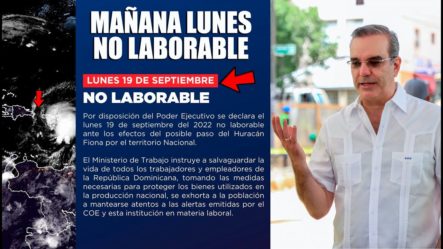 ATENCIÓN: Luis Abinader Declara Este LUNES NO LABORABLE Por Huracán Fiona!!!