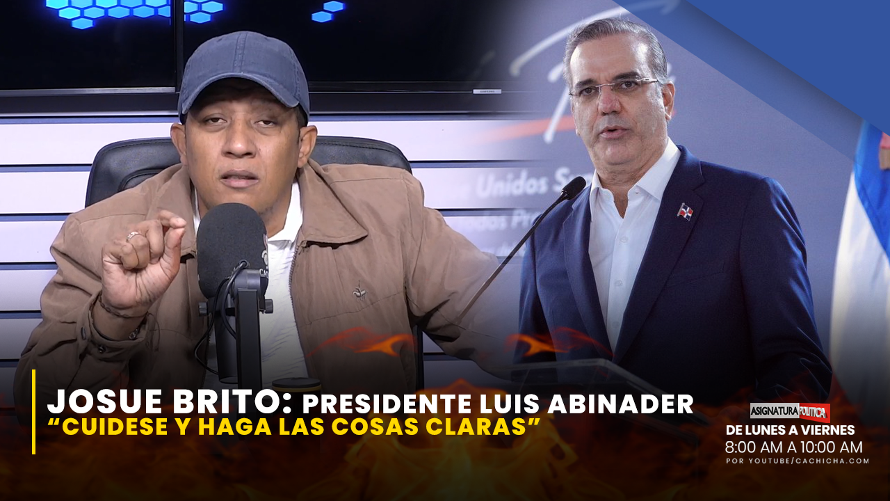 El Cuidado Que Debe Tener El Presidente Abinader | Asignatura Política