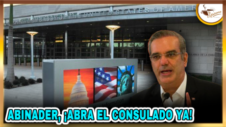 Abinader, ¡Abra El Consulado Ya! | Tu Mañana By Cachicha