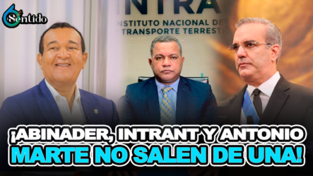 ¡Abinader, INTRANT Y Antonio Marte No Salen De Una! – 6to Sentido By Cachicha