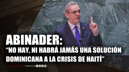 EN VIVO: Abinader: “No Hay, Ni Habrá Jamás Una Solución Dominicana A La Crisis De Haití” | 23 Sept |#TuMañana