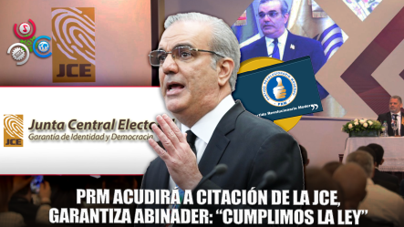 Abinader Afirma Que El PRM Acudirá A Citación De La JCE