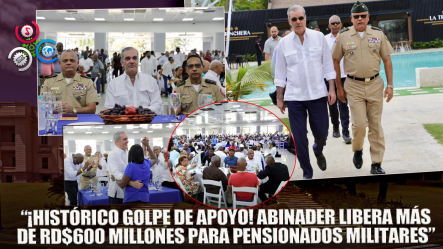 Abinader Almuerza Con Pensionados De Las FF.AA Y Anuncian Entrega De Más De RD$600 Millones