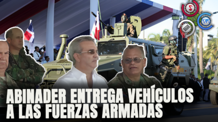 EN VIVO 🔴 Abinader Entrega Vehículos Militares De Comando A Las Fuerzas Armadas