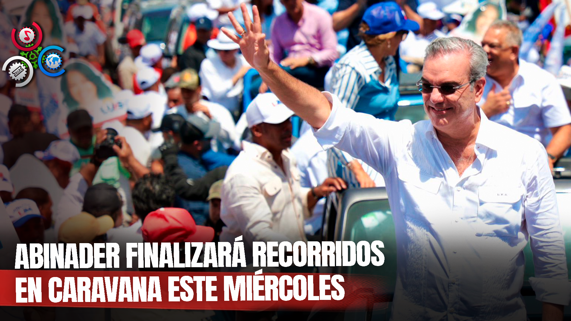 Abinader Concluirá Caravanas Este Miércoles En Monte Plata, San Francisco De Macorís, Tenares Y Salcedo