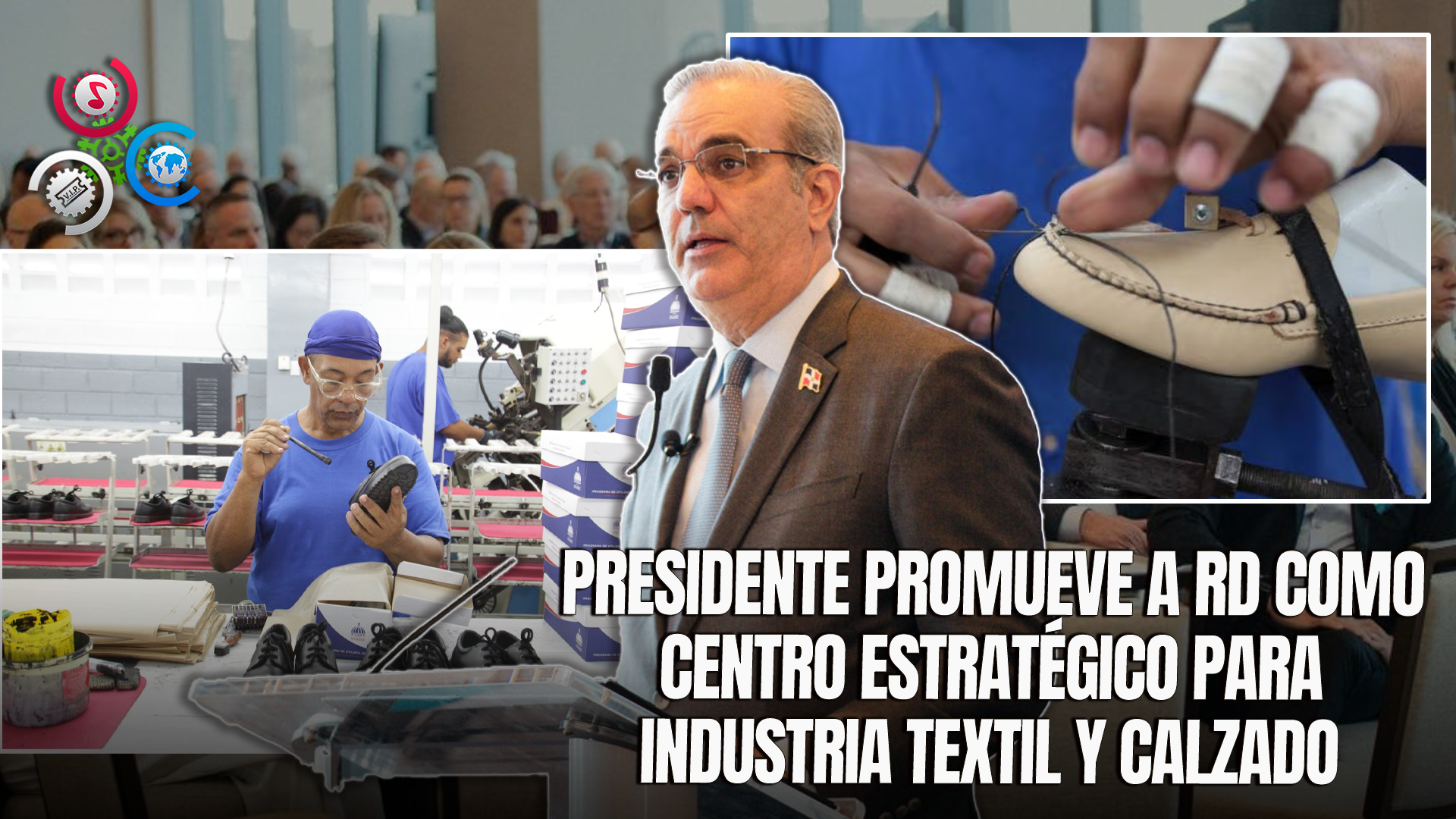 Abinader Impulsa A República Dominicana Como Destino De Inversión En La Industria Textil Y Del Calzado