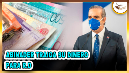 Abinader Traiga Su Dinero Para R.D  | Tu Mañana By Cachicha