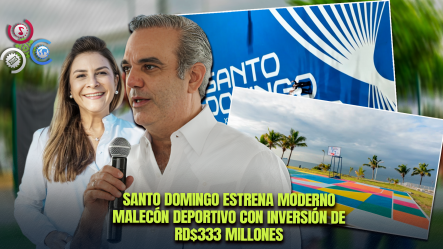 Abinader Y Carolina Mejía Inauguran El Malecón Deportivo De Santo Domingo
