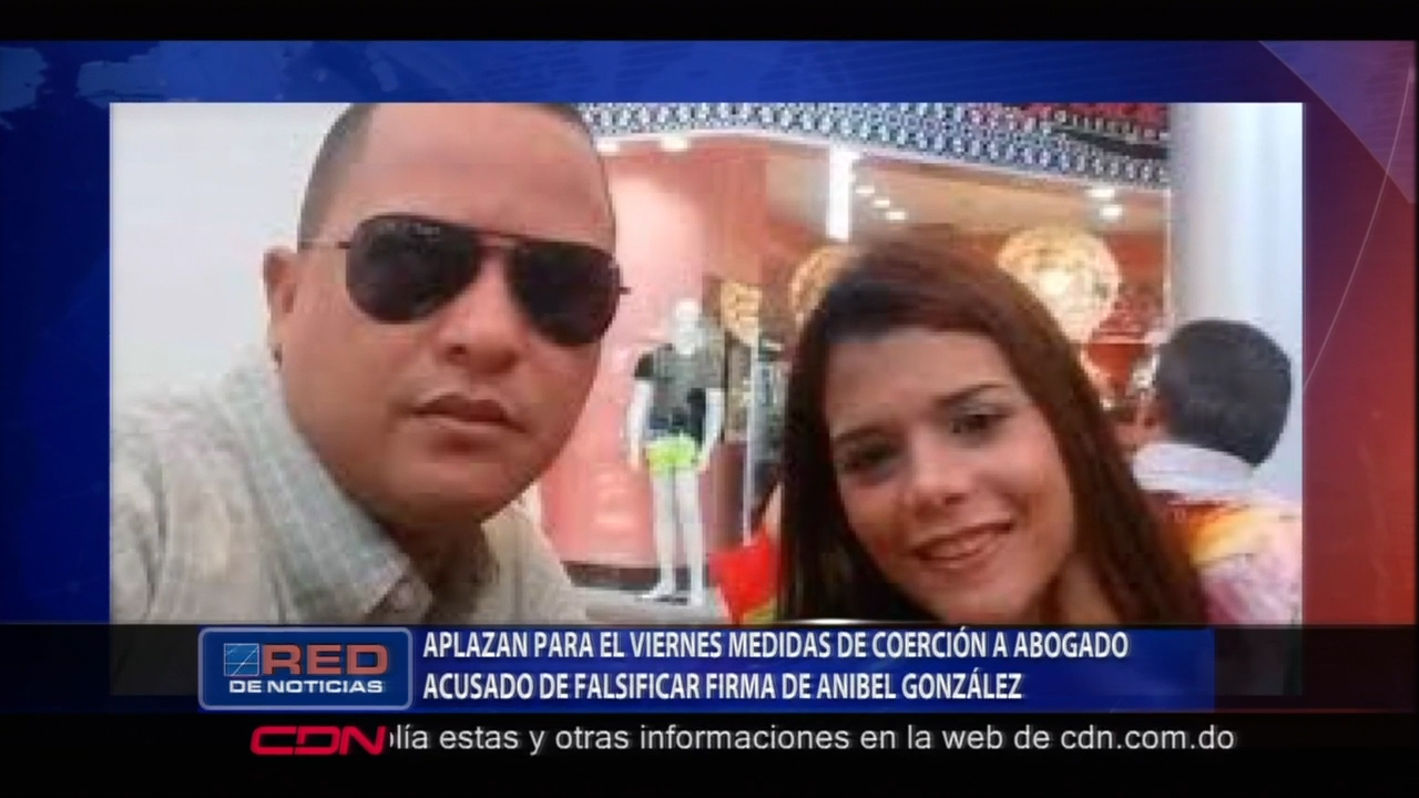 Aplazan Para El Viernes Medidas De Coerción A Abogado Acusado De Falsificar Firma De Anibel González
