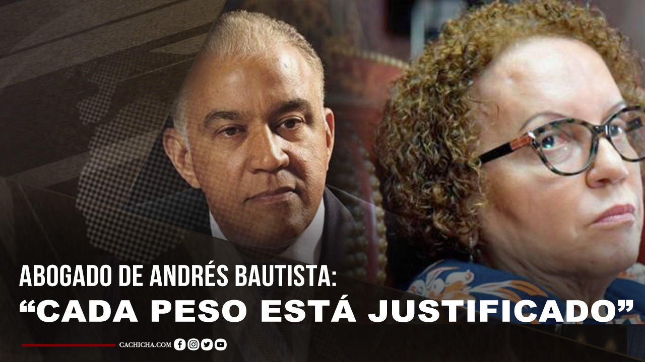 Abogado De Andrés Bautista: “Cada Peso De Mi Cliente Está Justificado”