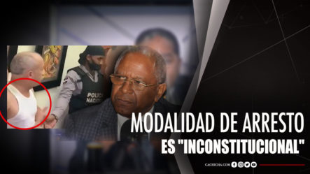 Abogado De Freddy Hidalgo Asegura Modalidad De Su Arresto Es “inconstitucional”