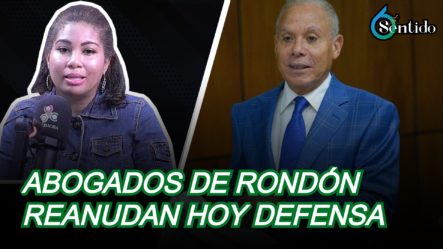 Abogados De Rondón Reanudan Hoy Defensa | 6to Sentido