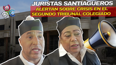 Abogados En Santiago Denuncia Crisis Por Falta De Jueces; Hacen Llamado A Suprema Corte