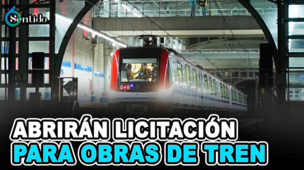 Abrirán Licitación Para Obras De Tren En Santo Domingo Y Monorriel En Santiago | 6to Sentido