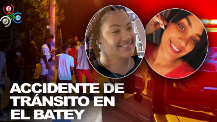 Fallecen Dos Mujeres En Accidente De Tránsito En El Batey, Valverde