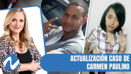 Actualización Caso De Carmen Paulino, Asesinada Con 351 Puñaladas | Nuria Piera