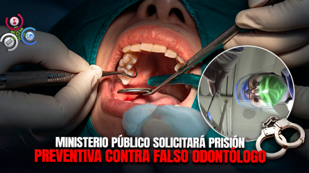 Acusan Y Arrestan A Hombre De Ejercer Odontología Sin Exequátur Y Dejar Con Secuelas Permanentes A Una Mujer