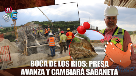 Administrador De EGEHID Supervisa Avance De Construcción Presa Boca De Los Ríos